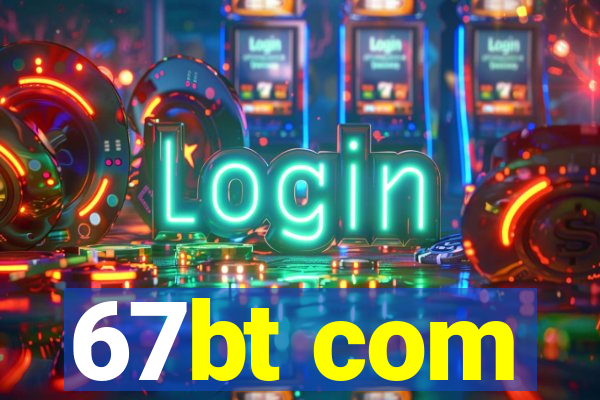 67bt com